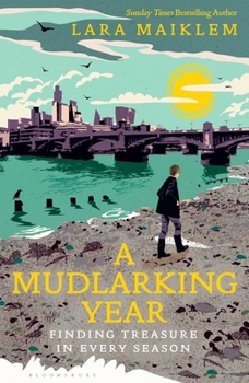 Hardcover A Mudlarking Year: Finding Treasure in Every Season Book