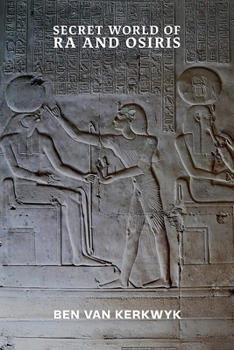Secret World of Ra and Osiris (Ancient Egypt Books of Tuat Trilogy)