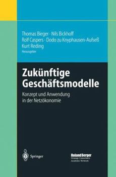 Zukunftige Geschaftsmodelle: Konzept Und Anwendung in Der Netzokonomie