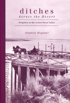 Paperback Ditches Across the Desert: Irrigation in the Lower Pecos Valley Book