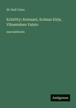 Kristitty; Romaani, Kolmas Kirja, Vihamiehen Vainio: suuraakkosin (Finnish Edition)