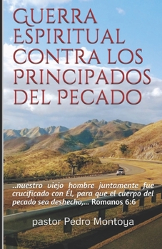 Paperback Guerra Espiritual contra los Principados del Pecado: Serie de Ensenanzas sobre la Guerra Espiritual [Spanish] Book