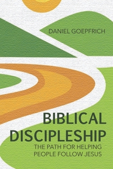 Paperback Biblical Discipleship: The Path For Helping People Follow Jesus Book