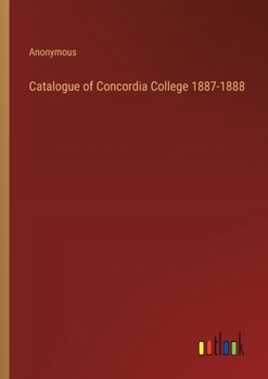 Paperback Catalogue of Concordia College 1887-1888 Book