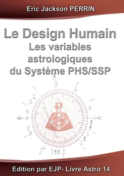 Paperback Le design humain - les variables astrologiques du système phs/ssp: Version Septembre 2025 [French] Book
