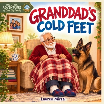 Granddads Cold Feet: How Can Granddad Get His Feet Warm? (The Little Adventures of One Big Family)
