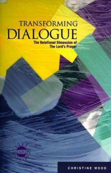 Paperback Transforming Dialogue: The Relational Dimension of the Lord's Prayer Book