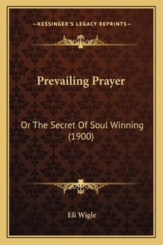 Prevailing Prayer; or, the Secret of Soul Winning