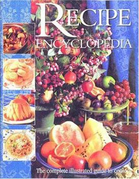 Paperback The Recipe Encyclopedia: The Complete Illustrated Guide to Cooking Book