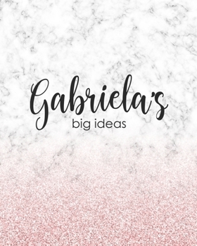 Gabriela's Big Ideas: Personalized Notebook - 8x10 Lined Women's Journal