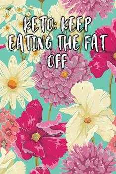 Paperback Keto: Keep Eating the Fat Off: Keto Diet Diary Book