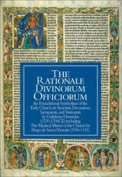 Paperback The Rationale Divinorum Officiorum: The Foundational Symbolism of the Early Church, Its Structure, Decoration, Sacraments, and Vestments Book