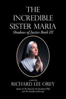 Paperback The Incredible Sister Maria: Shadows of Justice Book Iii Book