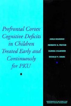 Paperback Prefrontal Cortex Cognitive Deficits in Children Treated Early and Continuously for PKU Book