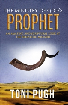 Paperback The Ministry of God's Prophet: A Fresh and Scriptural Look at the Prophetic Ministry Book