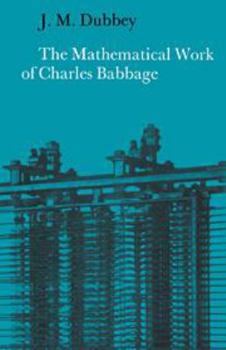 Hardcover The Mathematical Work of Charles Babbage Book