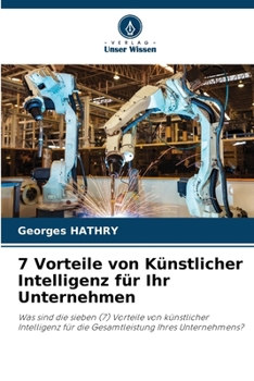Paperback 7 Vorteile von Künstlicher Intelligenz für Ihr Unternehmen [German] Book