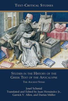 Studies in the History of the Greek Text of the Apocalypse: The Ancient Stems - Book #11 of the Text-Critical Studies