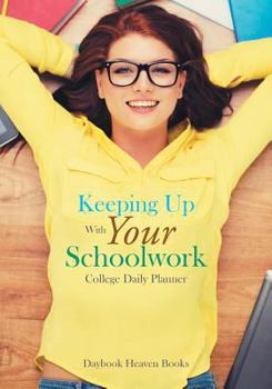 Paperback Keeping Up With Your Schoolwork College Daily Planner Book