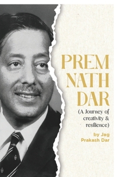 PREM NATH DAR (Creativity And Resilience -The Journey)