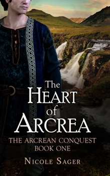 Paperback The Heart of Arcrea: The Arcrean Conquest: Book One Book