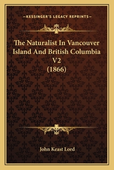 Paperback The Naturalist In Vancouver Island And British Columbia V2 (1866) Book