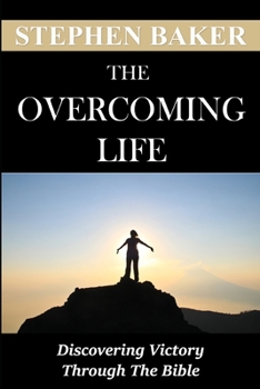 Paperback The Overcoming Life: Discovering Victory Through The Bible Book