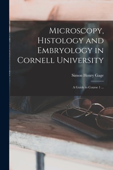 Paperback Microscopy, Histology and Embryology in Cornell University: A Guide to Course 1 ... Book