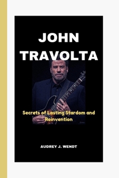 Paperback John Travolta: Secrets of Lasting Stardom and Reinvention Book
