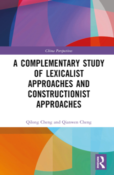 Hardcover A Complementary Study of Lexicalist Approaches and Constructionist Approaches Book