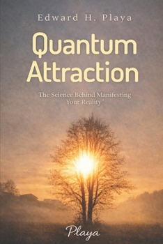 Paperback Quantum Attraction: "The Science Behind Manifesting Your Reality" Book