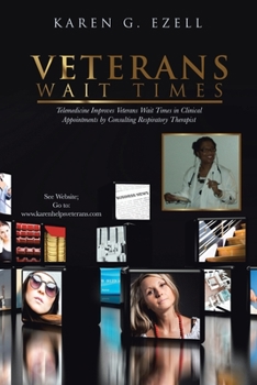 Paperback Veterans Wait Times: Telemedicine Improves Veterans Wait Times in Clinical Appointments by Consulting Respiratory Therapist Book