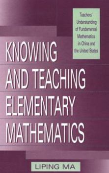 Paperback Knowing and Teaching Elementary Mathematics: Teachers' Understandng Fundamental Mathematics in China and the United States Book