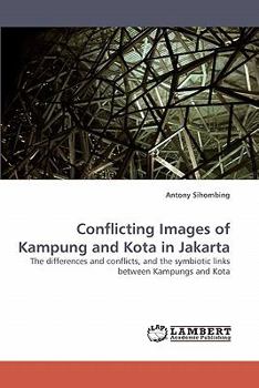 Paperback Conflicting Images of Kampung and Kota in Jakarta Book