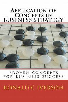 Paperback Application of Concepts in Business Strategy: Proven concepts for business success Book