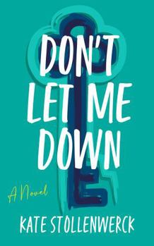 Don't Let Me Down: A Novel