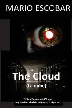 Paperback The Cloud (La nube): El libro Fahrenheit 451 que Ray Bradbury habria escrito en el Siglo XXI [Spanish] Book