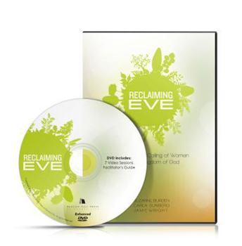 DVD Reclaiming Eve: Small Group: The Identity & Calling of Women in the Kingdom of God Book