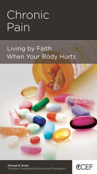 Paperback Chronic Pain: Living by Faith When Your Body Hurts Book