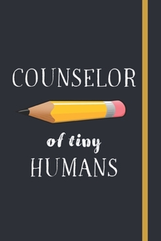 Counselor of tiny humans: Funny School Counselor Gift For Women - Lined Journal