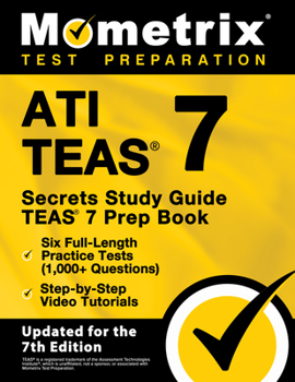 Paperback Ati Teas Secrets Study Guide - Teas 7 Prep Book, Six Full-Length Practice Tests (1,000+ Questions), Step-By-Step Video Tutorials: [Updated for the 7th Book