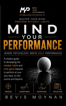 Paperback Mind Your Performance: Where Psychology meets Golf Performance Book