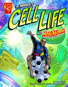 The Basics Of Cell Life With Max Axiom, Super Scientist - Book  of the Max Axiom