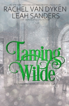 Taming Wilde - Book #3 of the Waltzing with the Wallflower 