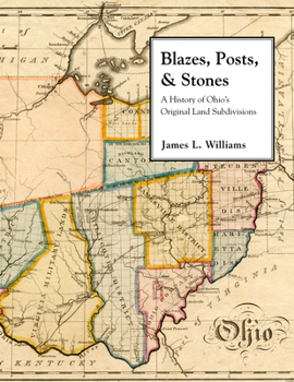 Hardcover Blazes, Posts & Stones: A History of Ohio's Original Land Subdivisions Book