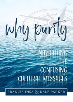 Paperback Why Purity: Navigating the Confusing Cultural Messages Book