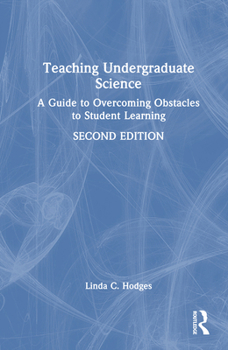 Teaching Undergraduate Science: A Guide to Overcoming Obstacles to Student Learning