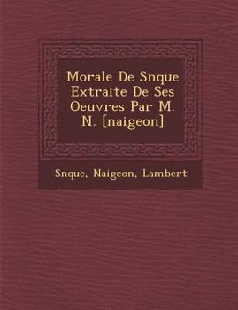 Paperback Morale de S N Que Extraite de Ses Oeuvres Par M. N. [Naigeon] [French] Book
