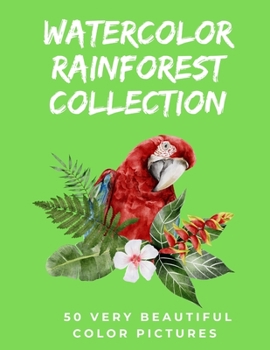 Paperback Watercolor Rainforest Collection: Color rainforest book for young and old Book