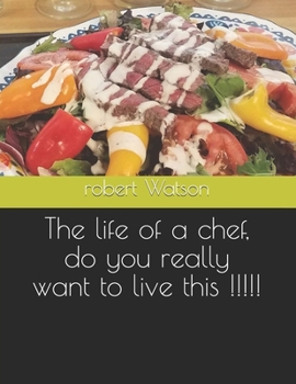 Paperback The life of a chef, do you really want to live this !!!!! Book